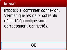 Écran Erreur&nbsp;: Impossible confirmer connexion. Vérifier que les deux côtés du câble téléphonique sont correctement connectés.