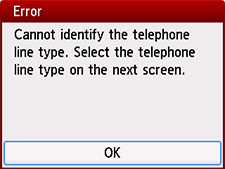 Error screen: Cannot identify the telephone line type. Select the telephone line type in the next screen.