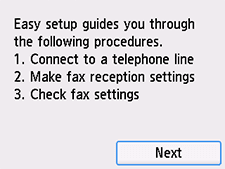 Easy setup screen: Easy setup guides you through the following procedures.