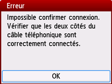 Écran Erreur&nbsp;: Impossible confirmer connexion. Vérifier que les deux côtés du câble téléphonique sont correctement connectés.