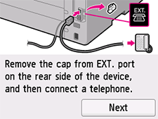 Easy setup screen: Remove the cap from EXT. port on the rear side of the device, and then connect a telephone.