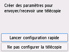 Écran Configuration facile : Créer des paramètres pour envoyer/recevoir une télécopie