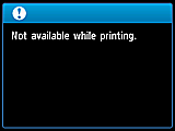 Warning screen: Not available while printing.