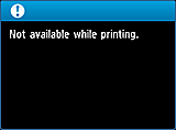 Warning screen: Not available while printing.