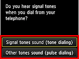 Easy setup screen: Do you hear signal tones when you dial from your telephone?