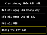 Màn hình Chọn phương thức kết nối: Chọn Không thể kết nối