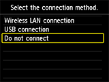 Select connection method screen: Select Do not connect