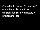 Écran Connexion au réseau sans fil&nbsp;: pendant ce temps, consultez la section «&nbsp;Démarrage&nbsp;» et continuez la procédure de configuration sur l'écran de l'ordinateur, du smartphone, etc.