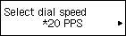 Select dial speed screen: Select 20 PPS