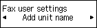 Fax user settings screen: Select Add unit name