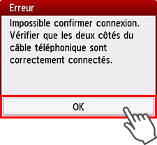 Écran Erreur : Impossible confirmer connexion. Vérifier que les deux côtés du câble téléphonique sont correctement connectés.