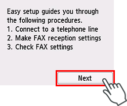 Easy setup screen: Easy setup guides you through the following procedures.