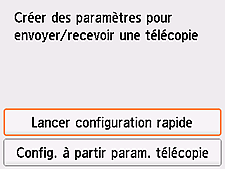 Écran Configuration facile : Créer des paramètres pour envoyer/recevoir une télécopie