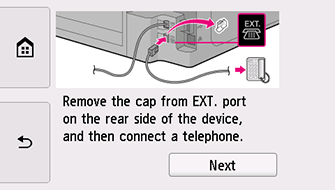 Easy setup screen: Remove the cap from EXT. port on the rear side of the device, and then connect a telephone.