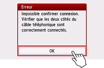 Écran Erreur : Impossible confirmer connexion. Vérifier que les deux côtés du câble téléphonique sont correctement connectés.