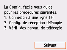 Écran Configuration facile : La Config. facile vous guide pour les procédures suivantes..