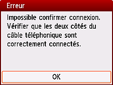 Écran Erreur : Impossible confirmer connexion. Vérifier que les deux côtés du câble téléphonique sont correctement connectés.